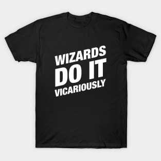 Wizards Do It Vicariously Tabletop RPG T-Shirt